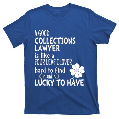 A Good Collections Lawyer Is Like 4 Leaf Clover St Patricks Funny Gift T-Shirt