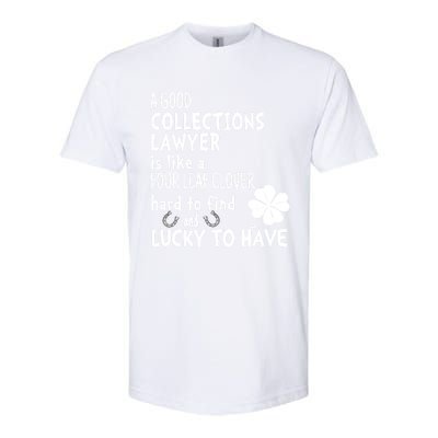 A Good Collections Lawyer Is Like 4 Leaf Clover St Patricks Funny Gift Softstyle CVC T-Shirt