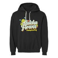 Adopt Gotcha Day Gotcha Forever Family Adoption Day Garment-Dyed Fleece Hoodie