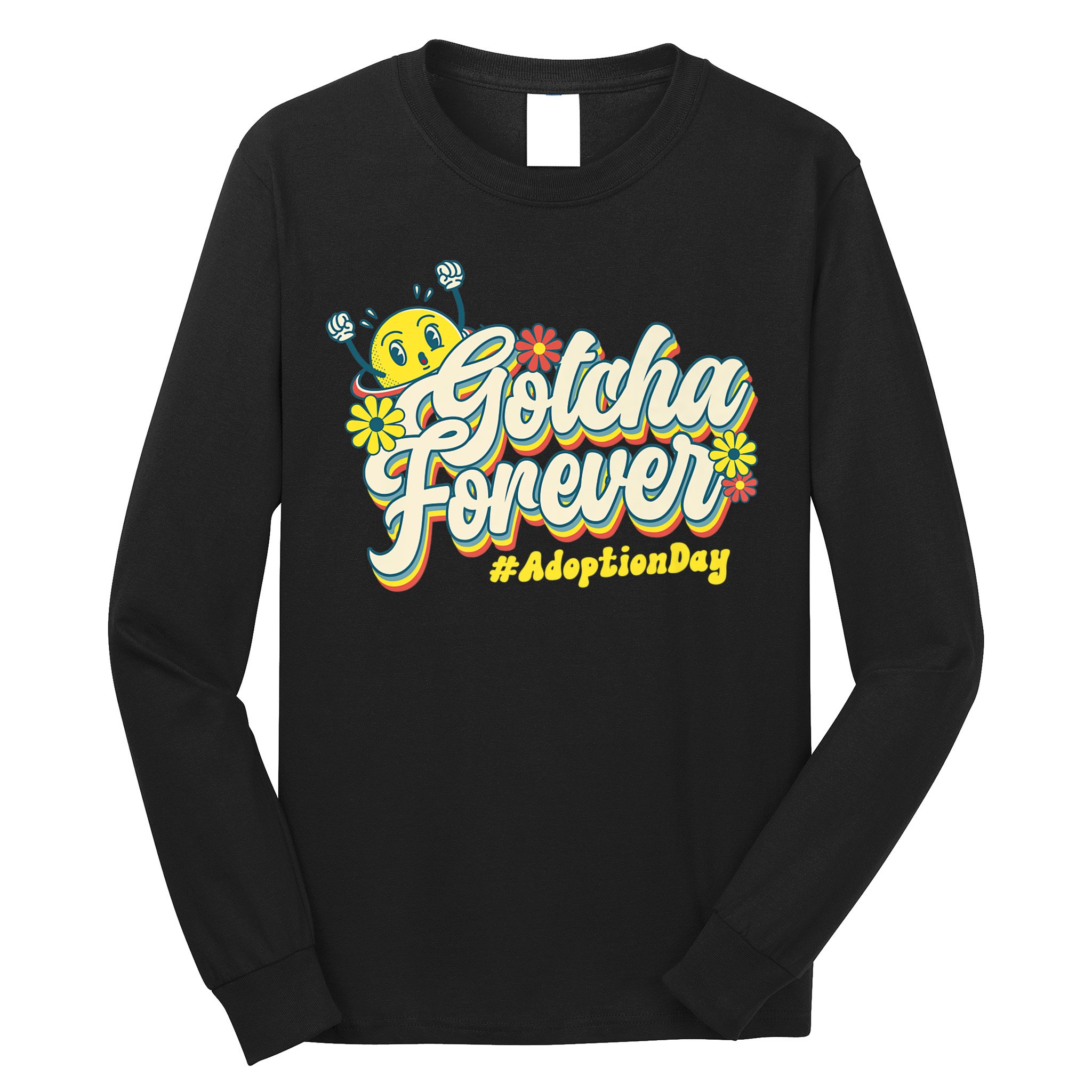Adopt Gotcha Day Gotcha Forever Family Adoption Day Long Sleeve Shirt