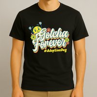 Adopt Gotcha Day Gotcha Forever Family Adoption Day T-Shirt