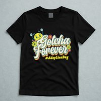 Adopt Gotcha Day Gotcha Forever Family Adoption Day T-Shirt