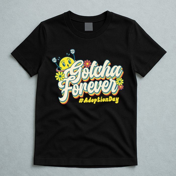 Adopt Gotcha Day Gotcha Forever Family Adoption Day T-Shirt