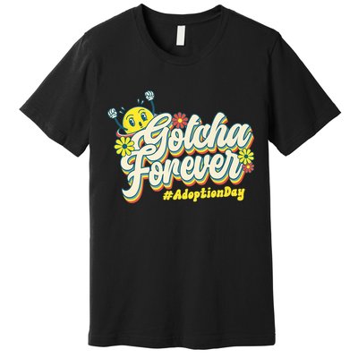 Adopt Gotcha Day Gotcha Forever Family Adoption Day Premium T-Shirt