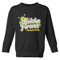 Adopt Gotcha Day Gotcha Forever Family Adoption Day Toddler Sweatshirt