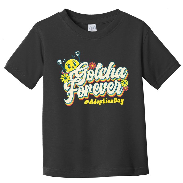 Adopt Gotcha Day Gotcha Forever Family Adoption Day Toddler T-Shirt