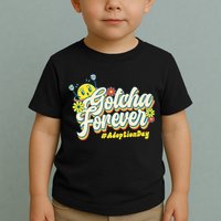 Adopt Gotcha Day Gotcha Forever Family Adoption Day Toddler T-Shirt