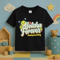 Adopt Gotcha Day Gotcha Forever Family Adoption Day Toddler T-Shirt