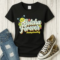 Adopt Gotcha Day Gotcha Forever Family Adoption Day Womens T-Shirt