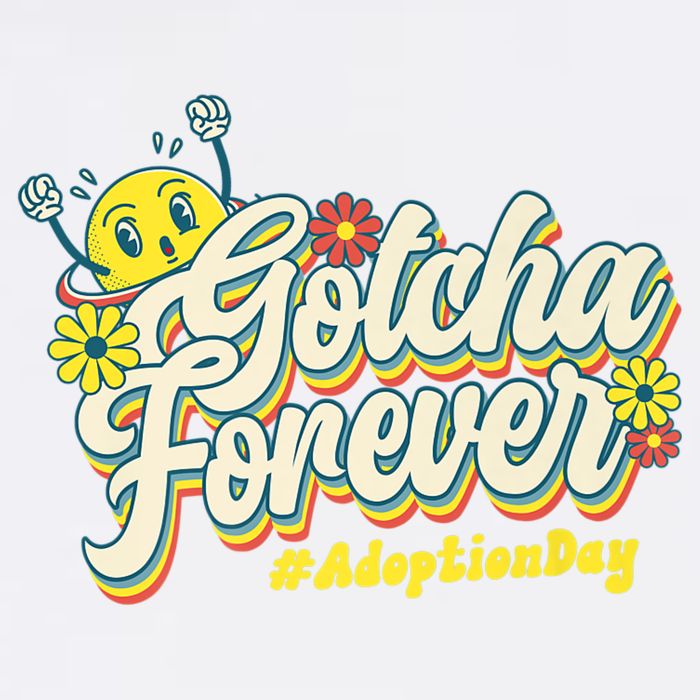 Adopt Gotcha Day Gotcha Forever Family Adoption Day Garment-Dyed Sweatshirt
