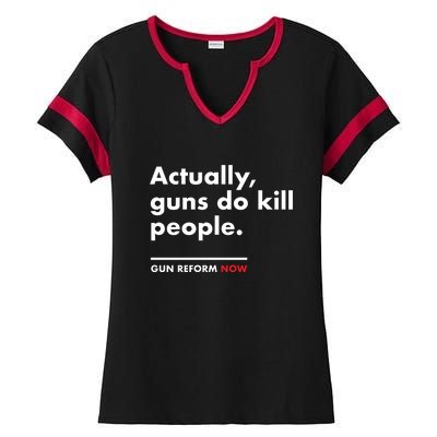 Actually Guns Do Kill People | Gun Reform Now Ladies Halftime Notch Neck Tee