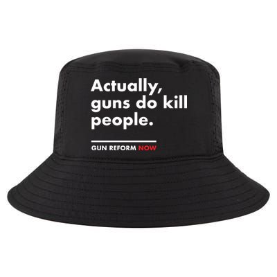 Actually Guns Do Kill People | Gun Reform Now Cool Comfort Performance Bucket Hat