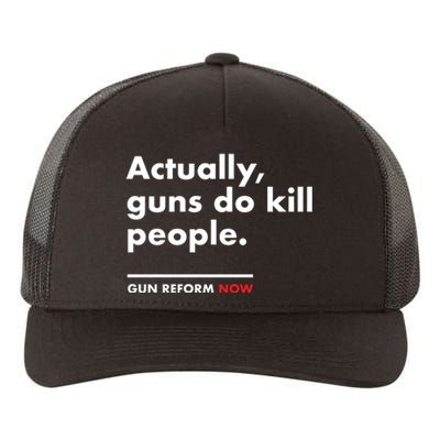 Actually Guns Do Kill People | Gun Reform Now Yupoong Adult 5-Panel Trucker Hat