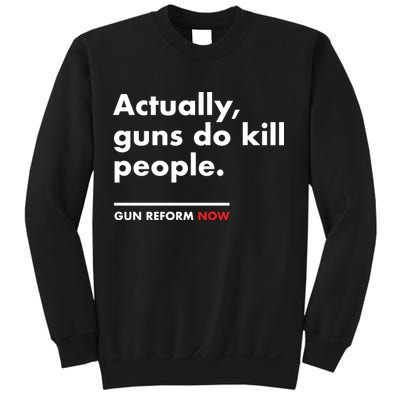 Actually Guns Do Kill People | Gun Reform Now Sweatshirt