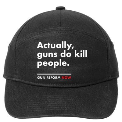 Actually Guns Do Kill People | Gun Reform Now 7-Panel Snapback Hat