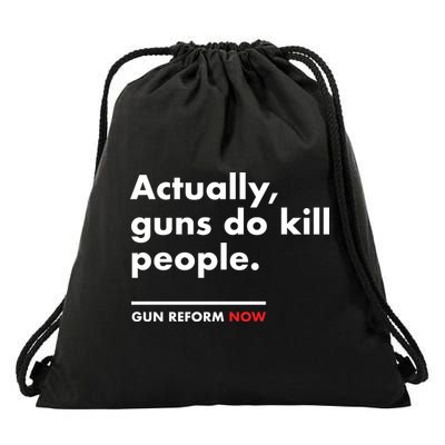 Actually Guns Do Kill People | Gun Reform Now Drawstring Bag