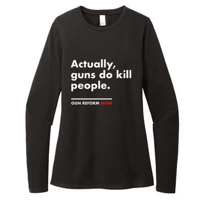 Actually Guns Do Kill People | Gun Reform Now Womens CVC Long Sleeve Shirt