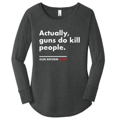 Actually Guns Do Kill People | Gun Reform Now Women's Perfect Tri Tunic Long Sleeve Shirt