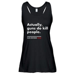 Actually Guns Do Kill People | Gun Reform Now Ladies Essential Flowy Tank