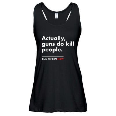 Actually Guns Do Kill People | Gun Reform Now Ladies Essential Flowy Tank