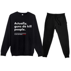 Actually Guns Do Kill People | Gun Reform Now Premium Crewneck Sweatsuit Set