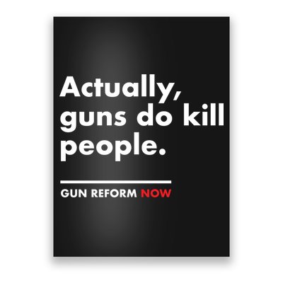 Actually Guns Do Kill People | Gun Reform Now Poster