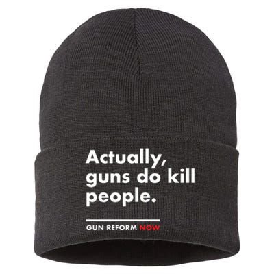 Actually Guns Do Kill People | Gun Reform Now Sustainable Knit Beanie