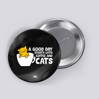 A Good Day Starts With Coffee And Cats Button