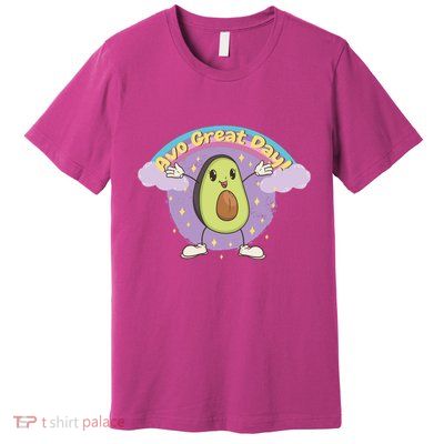 Avo Great Day Avocado Premium T-Shirt