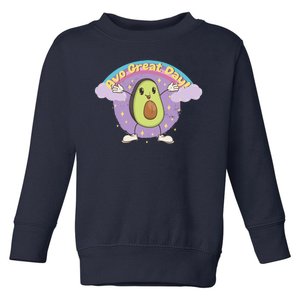 Avo Great Day Avocado Toddler Sweatshirt