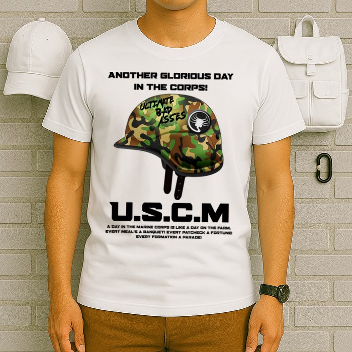 Another Glorious Day In The Corps USCM Ultimate Bad Asses T-Shirt