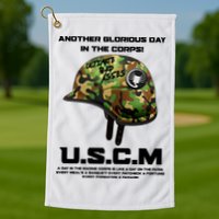 Another Glorious Day In The Corps USCM Ultimate Bad Asses Golf Towel