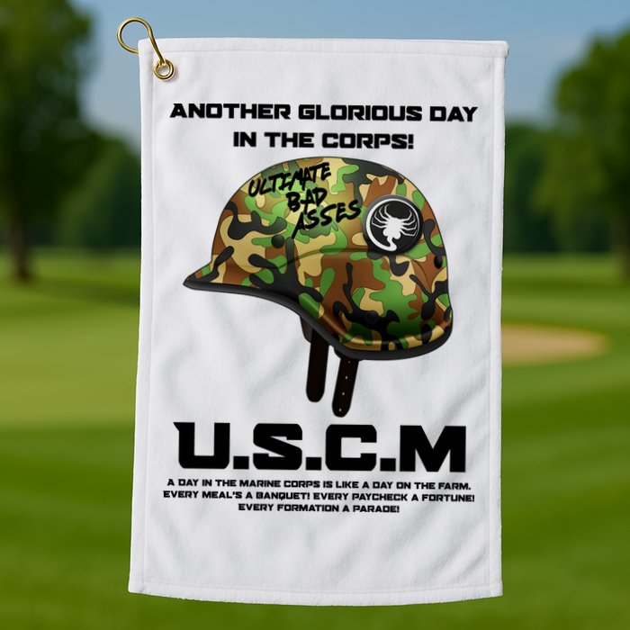Another Glorious Day In The Corps USCM Ultimate Bad Asses Golf Towel