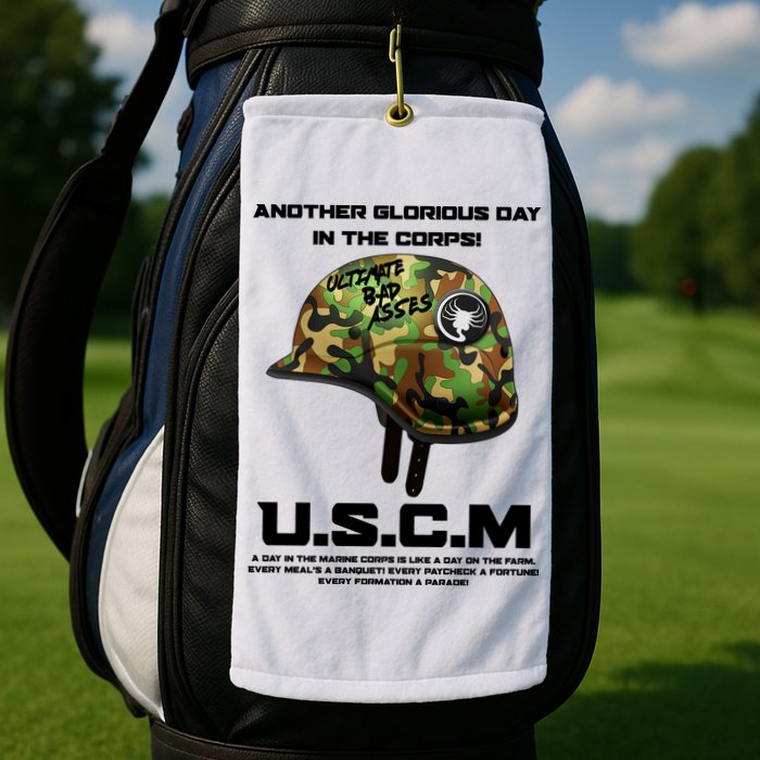 Another Glorious Day In The Corps USCM Ultimate Bad Asses Golf Towel