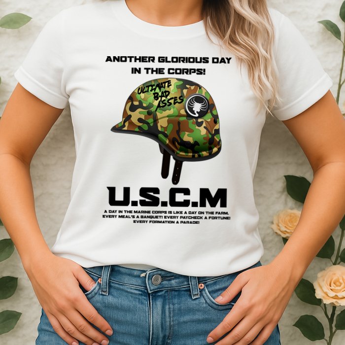 Another Glorious Day In The Corps USCM Ultimate Bad Asses Womens T-Shirt