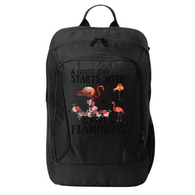 A Good Day Starts With Coffee And Flamingos City Backpack