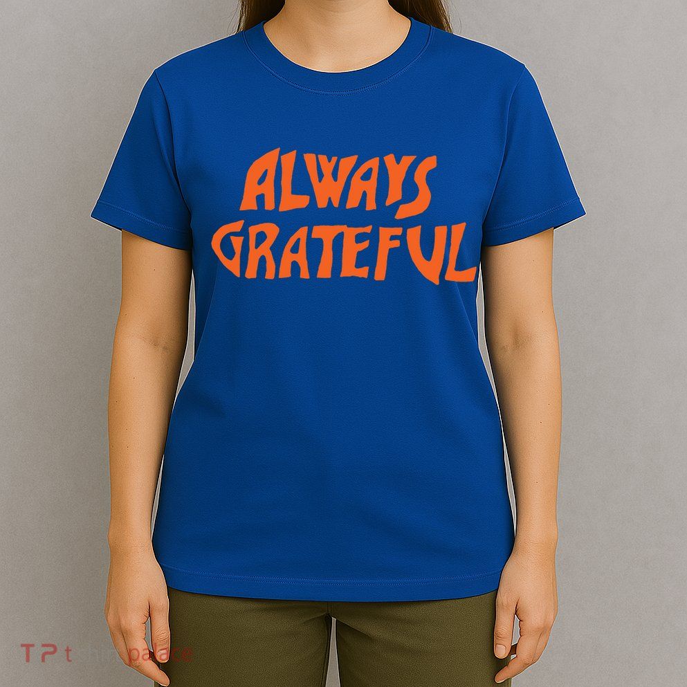 Always Grateful Dancing Hippie Vibes Gift T-Shirt