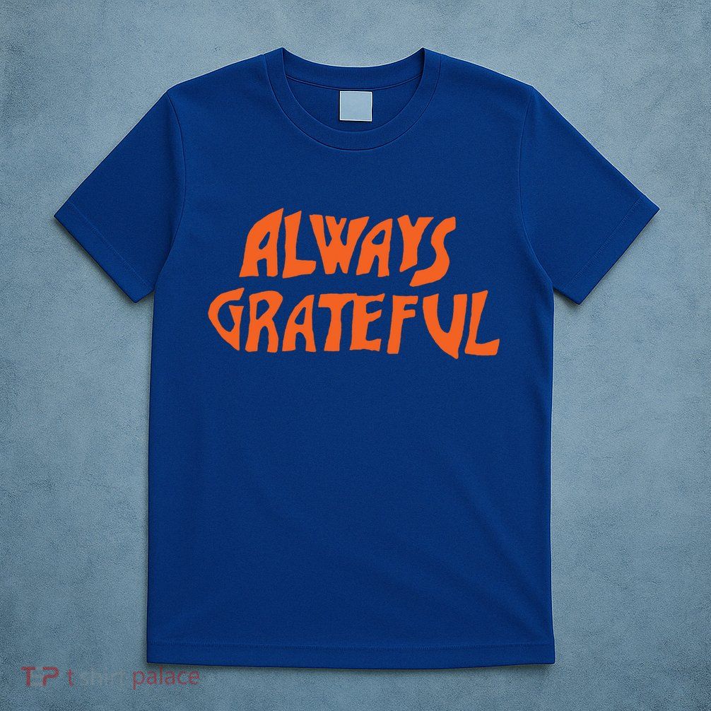 Always Grateful Dancing Hippie Vibes Gift T-Shirt