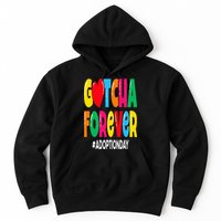 Adopt Gotcha Day Gotcha Forever Adoption Day Hoodie