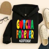 Adopt Gotcha Day Gotcha Forever Adoption Day Hoodie