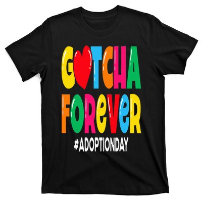 Adopt Gotcha Day Gotcha Forever Adoption Day T-Shirt