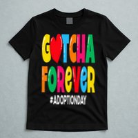 Adopt Gotcha Day Gotcha Forever Adoption Day T-Shirt