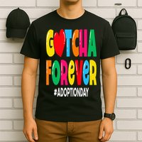 Adopt Gotcha Day Gotcha Forever Adoption Day T-Shirt