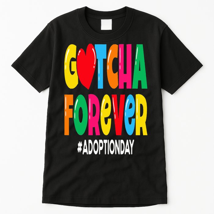 Adopt Gotcha Day Gotcha Forever Adoption Day Tall T-Shirt