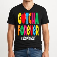 Adopt Gotcha Day Gotcha Forever Adoption Day V-Neck T-Shirt