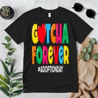 Adopt Gotcha Day Gotcha Forever Adoption Day Premium T-Shirt