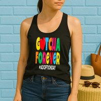 Adopt Gotcha Day Gotcha Forever Adoption Day Womens Tank Top