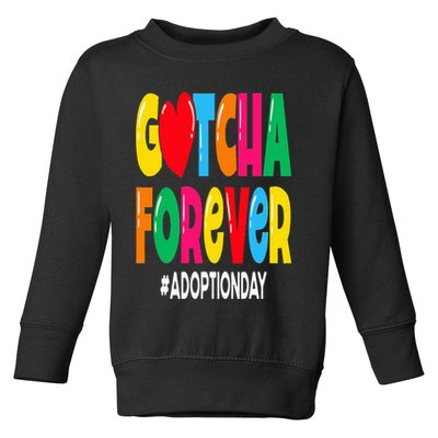 Adopt Gotcha Day Gotcha Forever Adoption Day Toddler Sweatshirt