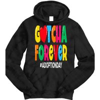 Adopt Gotcha Day Gotcha Forever Adoption Day Tie Dye Hoodie