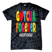 Adopt Gotcha Day Gotcha Forever Adoption Day Tie-Dye T-Shirt